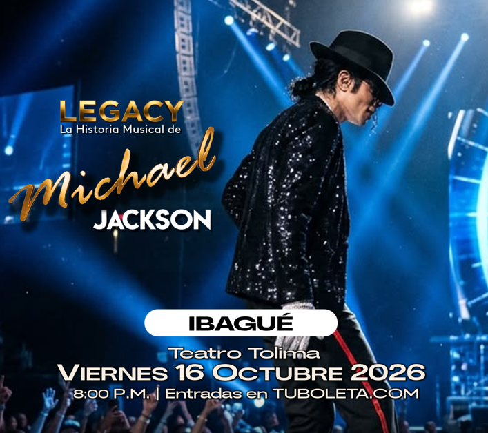 LEGACY, LA HISTORIA MUSICAL DE MICHAEL JACKSON - IBAGUÉ